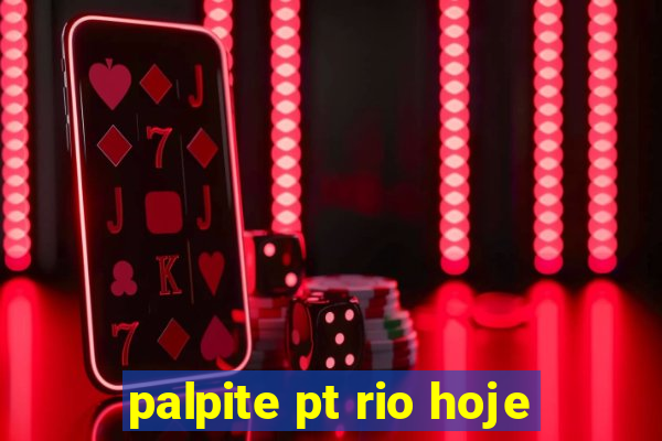 palpite pt rio hoje